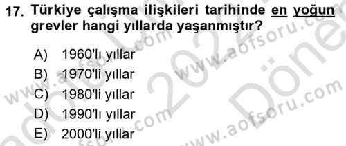 Çalışma İlişkileri Tarihi Dersi 2022 - 2023 Yılı (Final) Dönem Sonu Sınav Soruları 17. Soru
