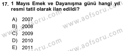Çalışma İlişkileri Tarihi Dersi 2023 - 2024 Yılı (Final) Dönem Sonu Sınav Soruları 17. Soru