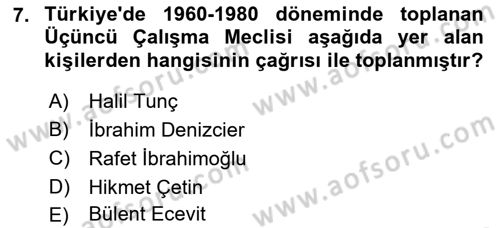 Çalışma İlişkileri Tarihi Dersi 2023 - 2024 Yılı (Final) Dönem Sonu Sınav Soruları 7. Soru
