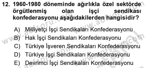 Çalışma İlişkileri Tarihi Dersi 2025 - 2026 Yılı (Final) Dönem Sonu Sınav Soruları 12. Soru
