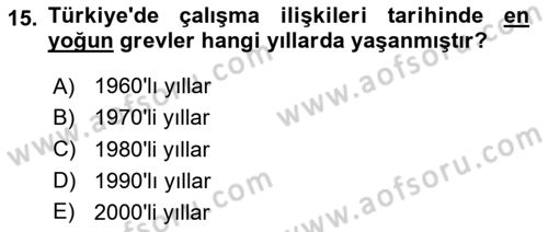 Çalışma İlişkileri Tarihi Dersi 2025 - 2026 Yılı (Final) Dönem Sonu Sınav Soruları 15. Soru