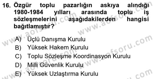 Çalışma İlişkileri Tarihi Dersi 2025 - 2026 Yılı (Final) Dönem Sonu Sınav Soruları 16. Soru