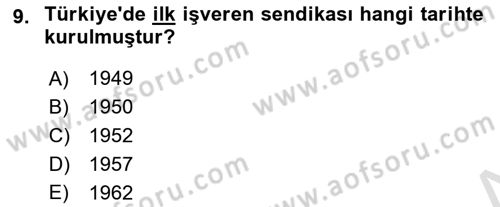 Çalışma İlişkileri Tarihi Dersi 2025 - 2026 Yılı (Final) Dönem Sonu Sınav Soruları 9. Soru