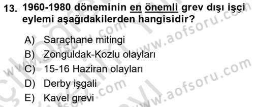 Çalışma İlişkileri Tarihi Dersi 2025 - 2026 Yılı Yaz Okulu Sınav Soruları 13. Soru