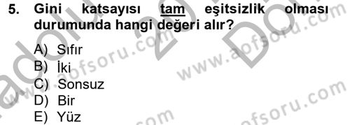 Gelir Dağılımı ve Yoksulluk Dersi 2012 - 2013 Yılı (Final) Dönem Sonu Sınav Soruları 5. Soru