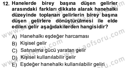 Gelir Dağılımı ve Yoksulluk Dersi 2014 - 2015 Yılı Tek Ders Sınav Soruları 12. Soru