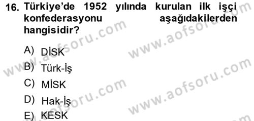 Sendikacılık Dersi 2013 - 2014 Yılı (Final) Dönem Sonu Sınav Soruları 16. Soru