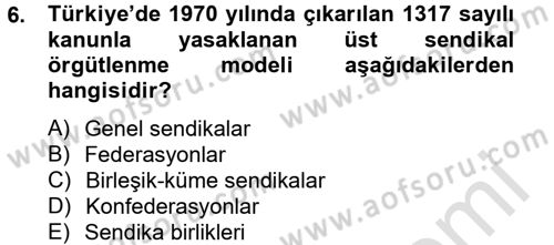 Sendikacılık Dersi 2013 - 2014 Yılı Tek Ders Sınav Soruları 6. Soru