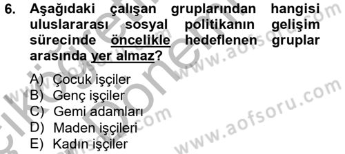 Uluslararası Sosyal Politika Dersi 2012 - 2013 Yılı (Vize) Ara Sınav Soruları 6. Soru