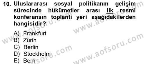 Uluslararası Sosyal Politika Dersi 2013 - 2014 Yılı (Vize) Ara Sınav Soruları 10. Soru