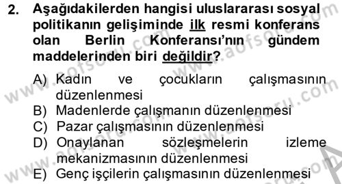 Uluslararası Sosyal Politika Dersi 2013 - 2014 Yılı (Final) Dönem Sonu Sınav Soruları 2. Soru