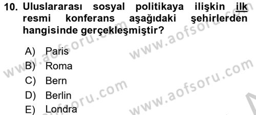 Uluslararası Sosyal Politika Dersi 2016 - 2017 Yılı (Vize) Ara Sınav Soruları 10. Soru