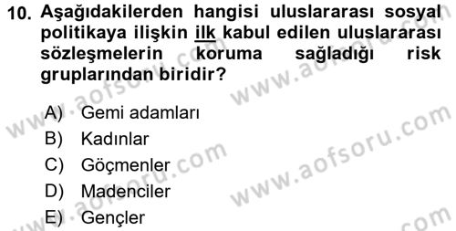 Uluslararası Sosyal Politika Dersi 2017 - 2018 Yılı (Vize) Ara Sınav Soruları 10. Soru