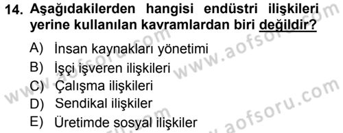Endüstri İlişkileri Dersi 2012 - 2013 Yılı (Final) Dönem Sonu Sınav Soruları 14. Soru