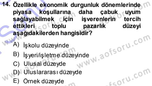 Endüstri İlişkileri Dersi 2013 - 2014 Yılı (Final) Dönem Sonu Sınav Soruları 14. Soru