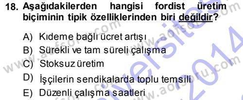 Endüstri İlişkileri Dersi 2013 - 2014 Yılı (Final) Dönem Sonu Sınav Soruları 18. Soru