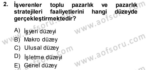 Endüstri İlişkileri Dersi 2013 - 2014 Yılı (Final) Dönem Sonu Sınav Soruları 2. Soru