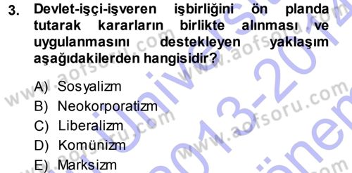 Endüstri İlişkileri Dersi 2013 - 2014 Yılı (Final) Dönem Sonu Sınav Soruları 3. Soru