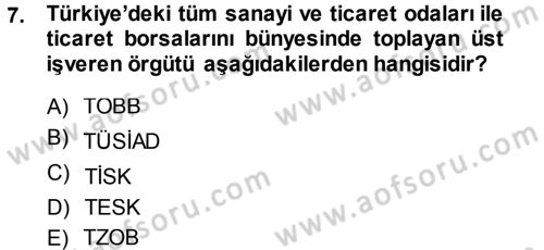 Endüstri İlişkileri Dersi 2013 - 2014 Yılı (Final) Dönem Sonu Sınav Soruları 7. Soru