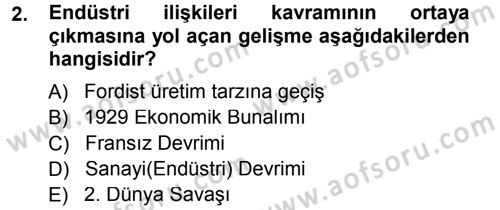 Endüstri İlişkileri Dersi 2013 - 2014 Yılı Tek Ders Sınav Soruları 2. Soru