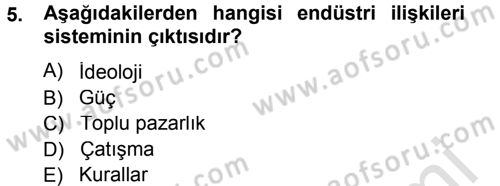 Endüstri İlişkileri Dersi 2013 - 2014 Yılı Tek Ders Sınav Soruları 5. Soru
