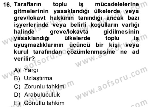 Endüstri İlişkileri Dersi 2014 - 2015 Yılı (Final) Dönem Sonu Sınav Soruları 16. Soru