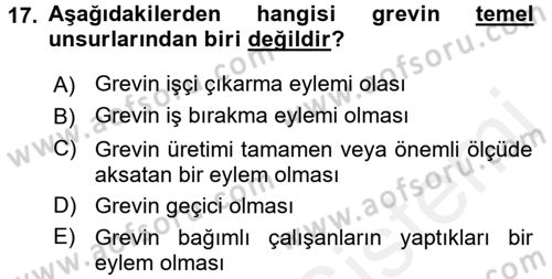 Endüstri İlişkileri Dersi 2017 - 2018 Yılı (Final) Dönem Sonu Sınav Soruları 17. Soru