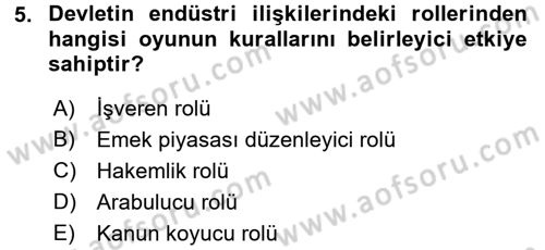 Endüstri İlişkileri Dersi 2017 - 2018 Yılı (Final) Dönem Sonu Sınav Soruları 5. Soru