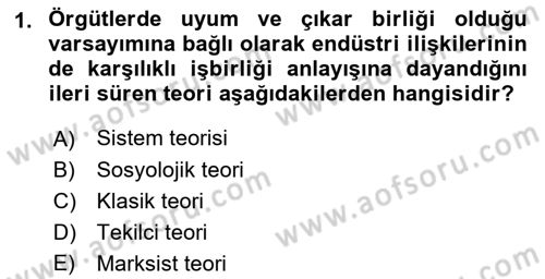 Endüstri İlişkileri Dersi 2022 - 2023 Yılı (Final) Dönem Sonu Sınav Soruları 1. Soru