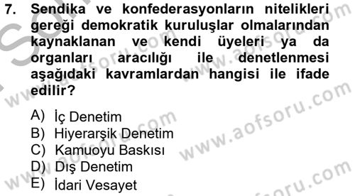 Çalışma Yaşamının Denetimi Dersi 2012 - 2013 Yılı (Final) Dönem Sonu Sınav Soruları 7. Soru