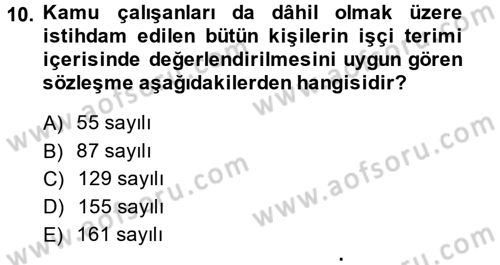 Çalışma Yaşamının Denetimi Dersi 2013 - 2014 Yılı (Vize) Ara Sınav Soruları 10. Soru