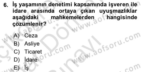 Çalışma Yaşamının Denetimi Dersi 2015 - 2016 Yılı (Final) Dönem Sonu Sınav Soruları 6. Soru