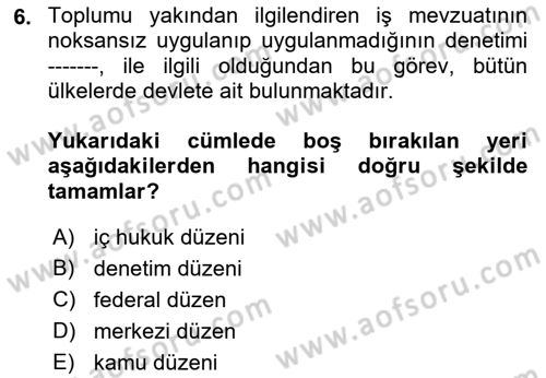 Çalışma Yaşamının Denetimi Dersi 2018 - 2019 Yılı (Vize) Ara Sınav Soruları 6. Soru
