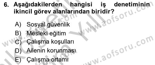 Çalışma Yaşamının Denetimi Dersi 2018 - 2019 Yılı Yaz Okulu Sınav Soruları 6. Soru