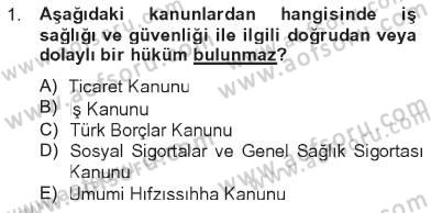 İş Sağlığı ve Güvenliği Dersi 2012 - 2013 Yılı Tek Ders Sınavı 1. Soru