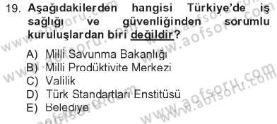 İş Sağlığı ve Güvenliği Dersi 2012 - 2013 Yılı Tek Ders Sınav Soruları 19. Soru