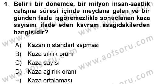 İş Sağlığı ve Güvenliği Dersi 2016 - 2017 Yılı 3 Ders Sınav Soruları 1. Soru