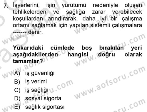 İş Sağlığı ve Güvenliği Dersi 2022 - 2023 Yılı (Vize) Ara Sınav Soruları 7. Soru