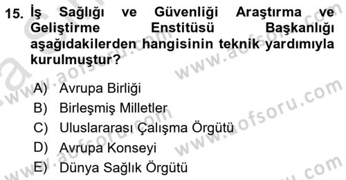 İş Sağlığı ve Güvenliği Dersi 2023 - 2024 Yılı (Vize) Ara Sınav Soruları 15. Soru