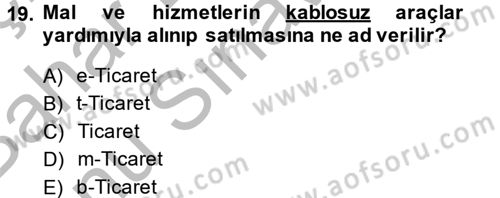 Yeni Teknolojiler ve Çalışma Hayatı Dersi 2014 - 2015 Yılı (Final) Dönem Sonu Sınav Soruları 19. Soru