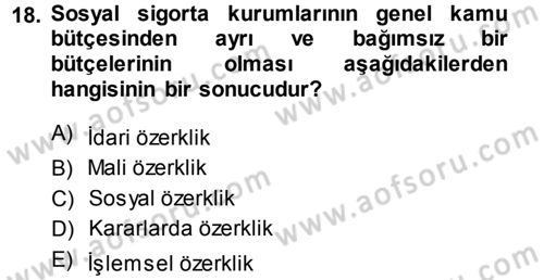 Sosyal Güvenlik Dersi 2013 - 2014 Yılı (Vize) Ara Sınav Soruları 18. Soru