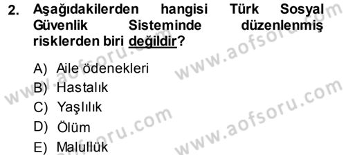 Sosyal Güvenlik Dersi 2013 - 2014 Yılı (Final) Dönem Sonu Sınav Soruları 2. Soru