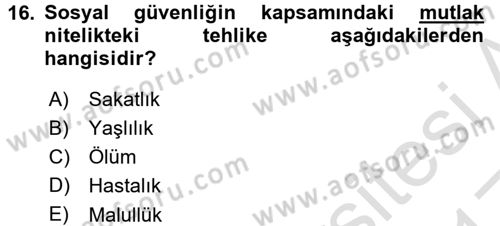 Sosyal Güvenlik Dersi 2016 - 2017 Yılı (Vize) Ara Sınav Soruları 16. Soru
