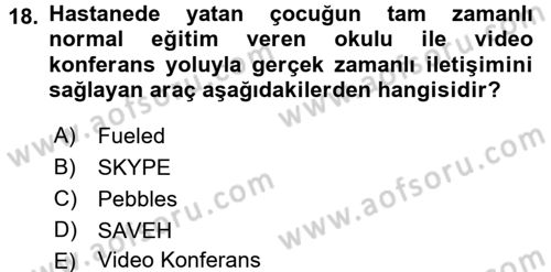 Hasta Çocukların Gelişimi Ve Eğitimi Dersi 2015 - 2016 Yılı (Final) Dönem Sonu Sınav Soruları 18. Soru