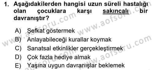 Hasta Çocukların Gelişimi Ve Eğitimi Dersi 2017 - 2018 Yılı (Final) Dönem Sonu Sınav Soruları 1. Soru