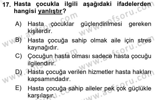 Hasta Çocukların Gelişimi Ve Eğitimi Dersi 2017 - 2018 Yılı (Final) Dönem Sonu Sınav Soruları 17. Soru