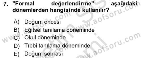 Çocuk Gelişimde Normal Ve Atipik Gelişim Dersi 2016 - 2017 Yılı (Final) Dönem Sonu Sınavı 7. Soru