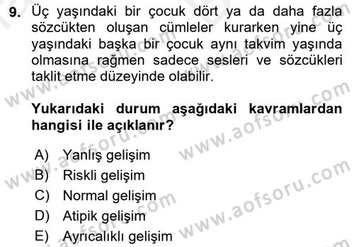 Çocuk Gelişimde Normal Ve Atipik Gelişim Dersi 2017 - 2018 Yılı (Vize) Ara Sınavı 9. Soru