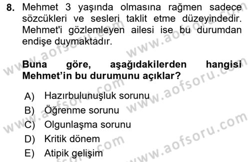 Çocuk Gelişimde Normal Ve Atipik Gelişim Dersi 2018 - 2019 Yılı (Vize) Ara Sınavı 8. Soru