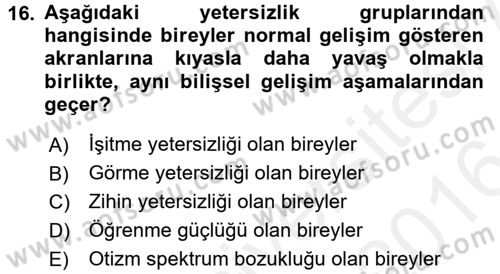 Çocuk Gelişiminde Normal Ve Atipik Gelişim Dersi 2015 - 2016 Yılı (Vize) Ara Sınav Soruları 16. Soru